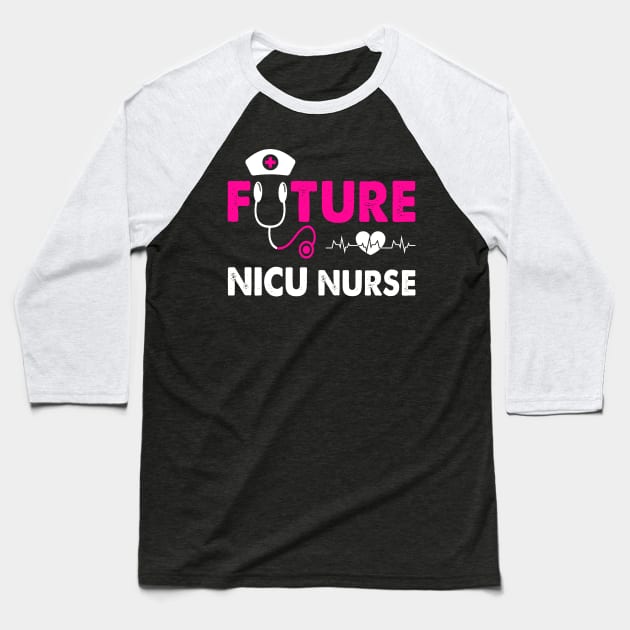 FUTURE NICU NURSE Baseball T-Shirt by CoolTees
